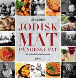 Jødisk mat på norske fat - en kulturhistorisk kokebok