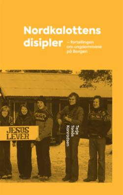 Nordkalottens disipler - fortellingen om ungdommene på Borgen