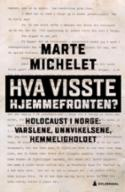 Hva visste hjemmefronten? Holocaust i Norge - varslene, unnvikelsene, hemmeligholdet