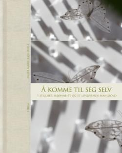 Å komme til seg selv. I stillhet, skjønnhet og et livgivende mangfold