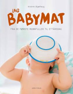 Lag babymat - fra de første munnfuller til ettårsdag
