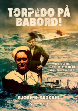 Torpedo på babord! Verdenskrig, handelsflåten og to krigsseilerbrødre