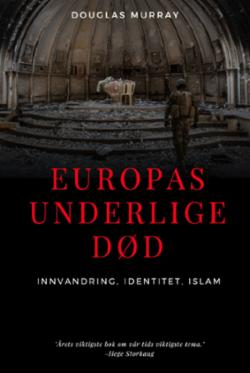 Europas underlige død - innvandring, identitet, islam (E-bok)