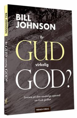 Er Gud virkelig god? Svarene på dine vanskelige spørsmål om Guds godhet