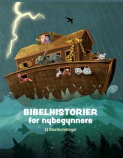 Bibelhistorer for nybegynnere - 31 historier fra Bibelen (BM)
