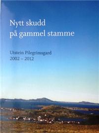 Nytt skudd på gammel stamme - Utstein Pilegrimsgard 2002-2012