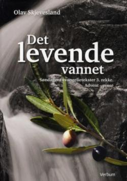 Det levende vannet - søndagens evangelietekster til studium og forkynnelse 3. rekke fra advent til p