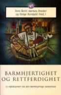 Barmhjertighet og rettferdighet 17 refleksjoner om den barmhjertige samaritan. UTSOLGT!