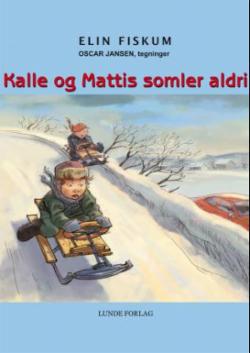 Kalle og Mattis somler aldri.