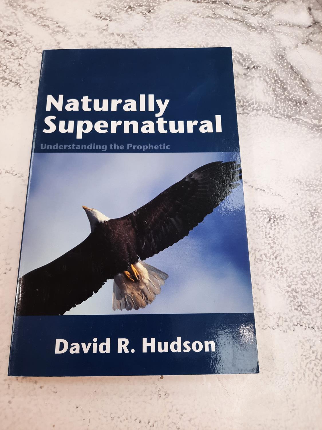 Naturally Supernatural - Understanding the prophetic - David Buck Hudson