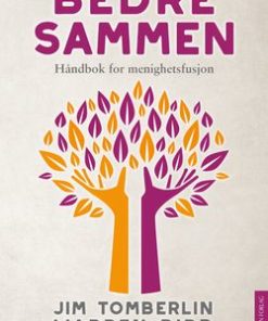 Bedre sammen - håndbok for menighetsfusjon