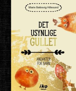 Det usynnlige gullet - Andaktsbok for barn