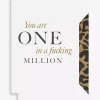 Cardsome You Are One In A Fucking Million A6