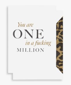 Cardsome You Are One In A Fucking Million A6