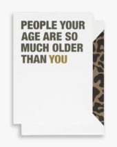 Cardsome People Your Age Are So Much Older Than You
