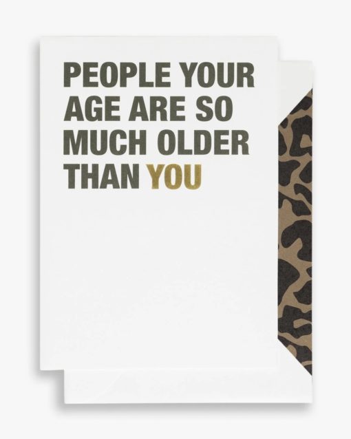 Cardsome People Your Age Are So Much Older Than You