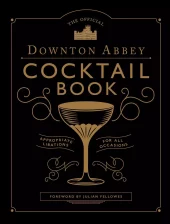 The Official Downton Abbey Coctail Book