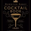 The Official Downton Abbey Coctail Book