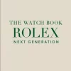 The Watch Book Rolex Next Generation