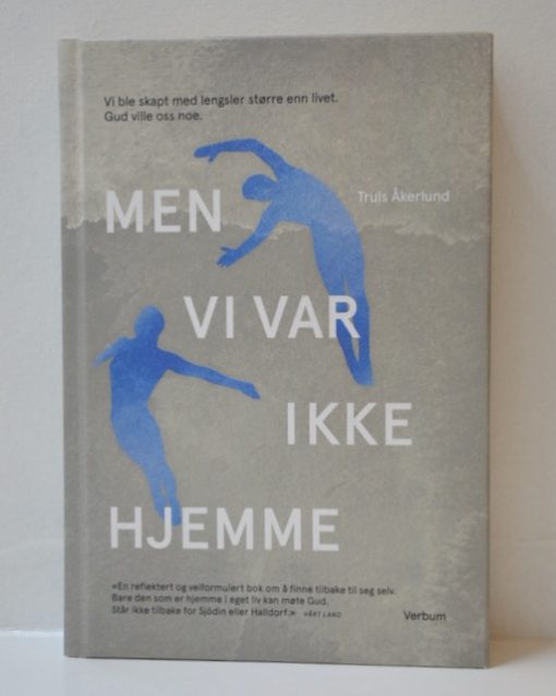 Men vi var ikke hjemme