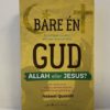 Bare én Gud, Allah eller Jesus? En tidligere muslim utforsker alternativene