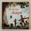 Alt du kan skape