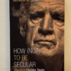 How Not to be Secular