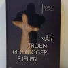 Når troen ødelegger sjelen
