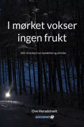 I mørket vokser ingen frukt