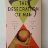 The Desecration of Man
